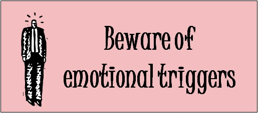 http://getaliff.blogspot.com/2011/08/avoid-emotional-triggers-in-chapter.html