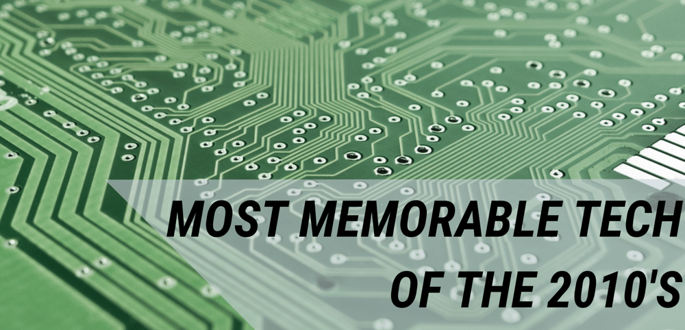 2010s Most Memorable Tech