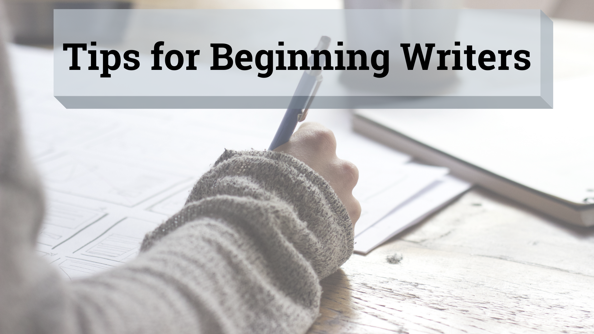 Tips for Beginning Writers