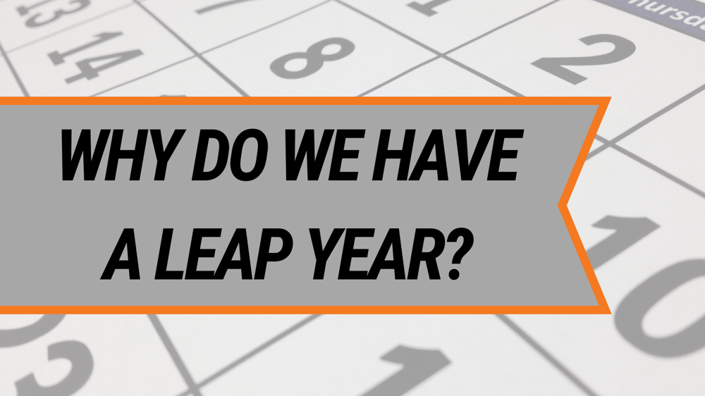 Why Do We Have A Leap Year_